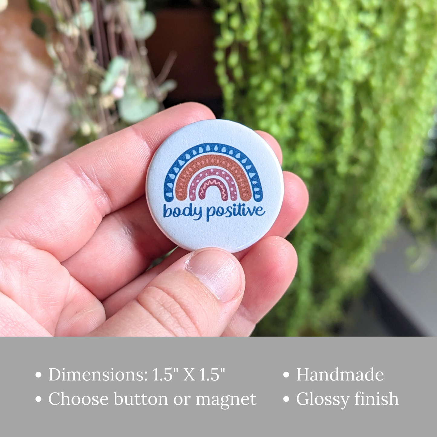 Body Positive Rainbow Button or Magnet