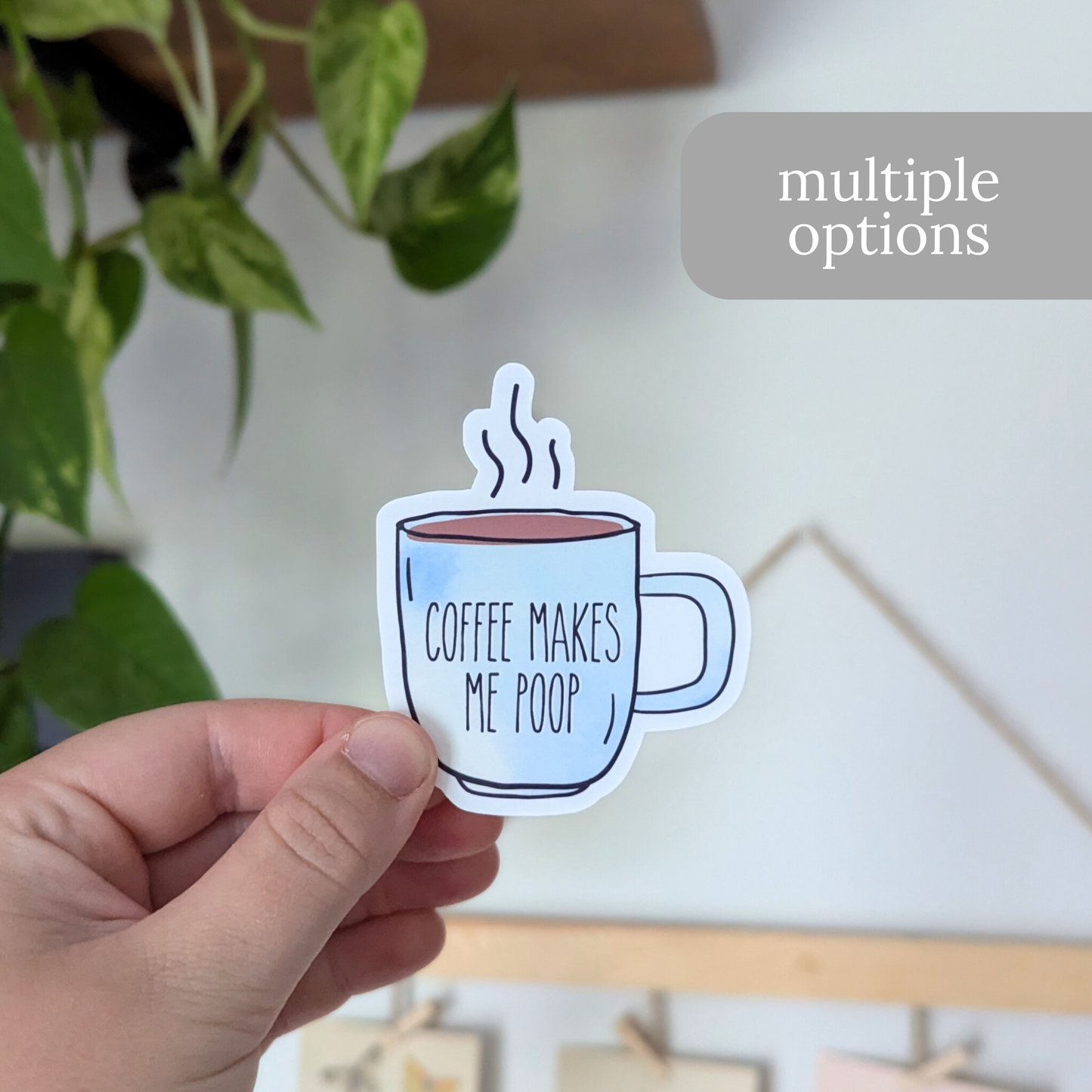 Coffee Makes Me Poop Sticker or Magnet