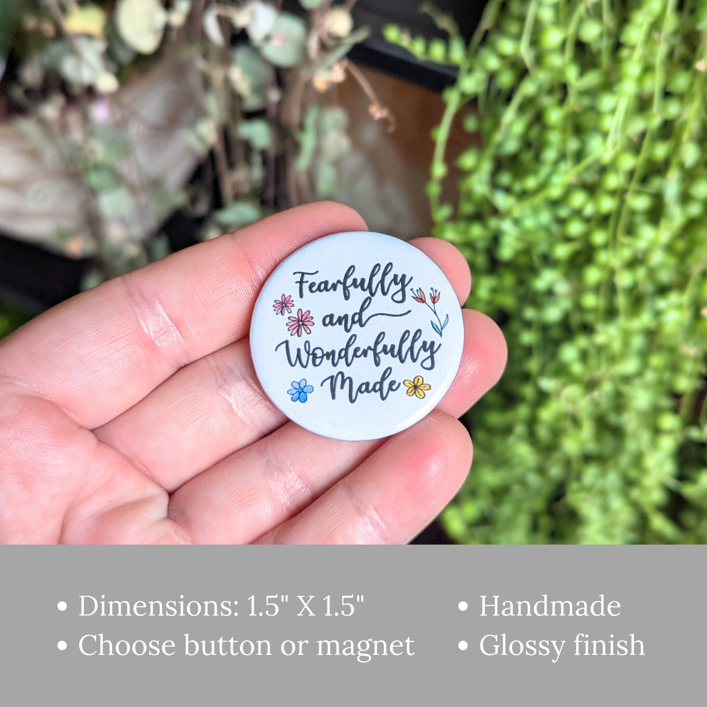 Fearfully and Wonderfully Made Button or Magnet