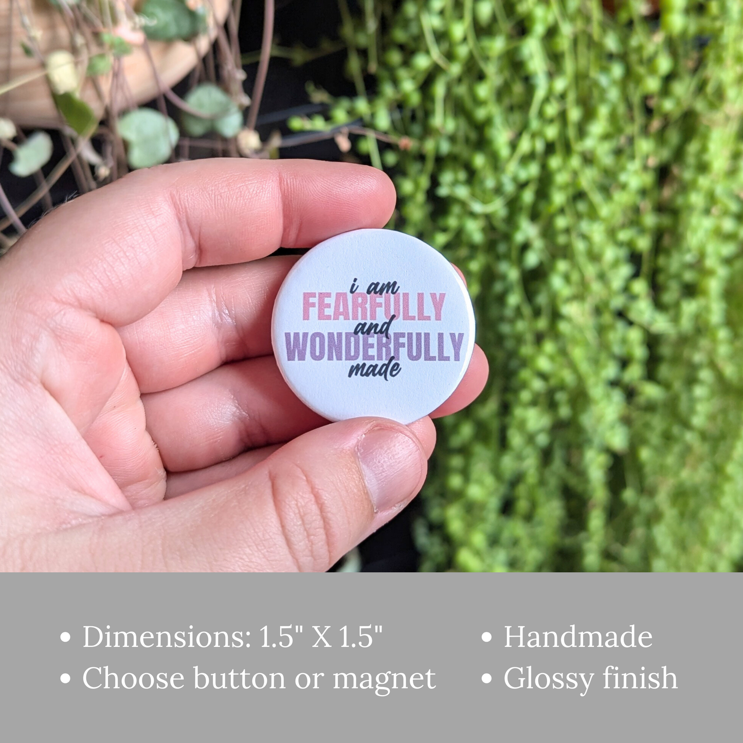 I Am Fearfully and Wonderfully Made Button or Magnet