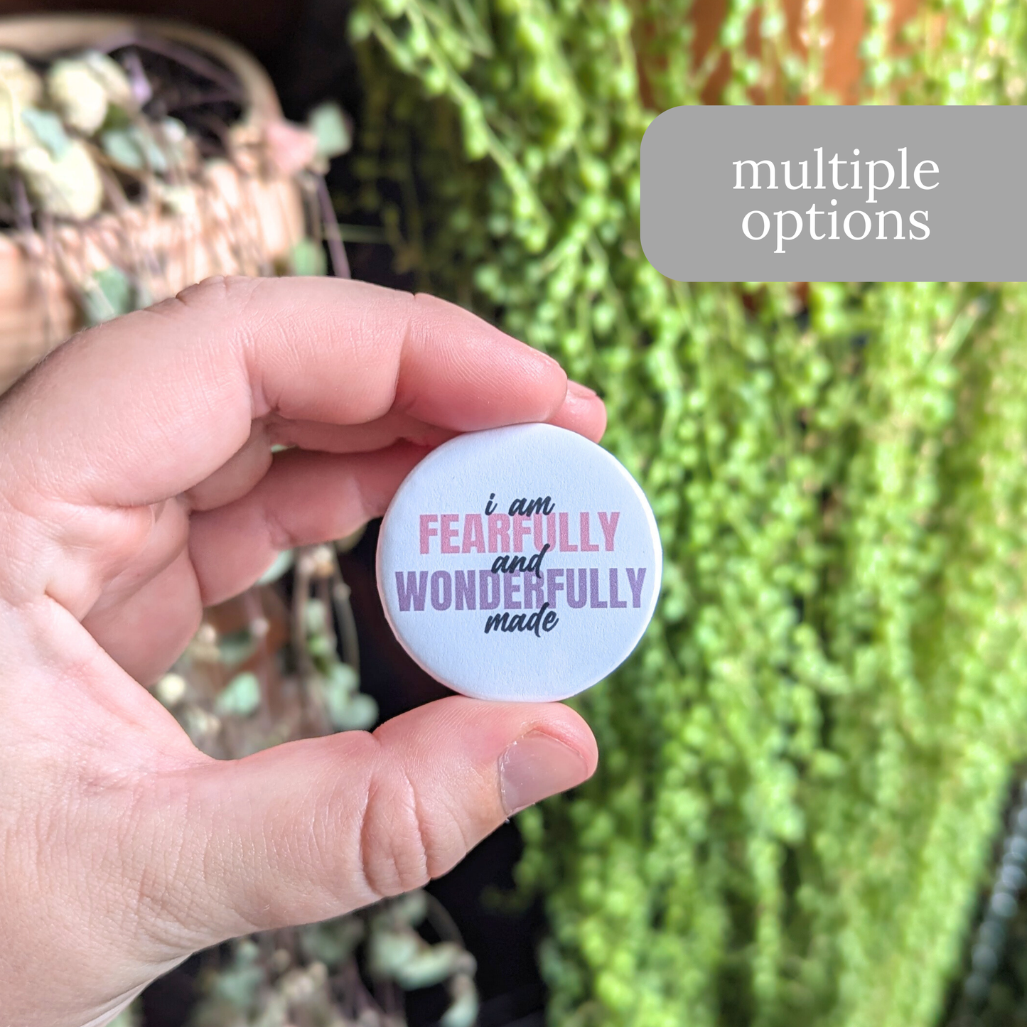 I Am Fearfully and Wonderfully Made Button or Magnet