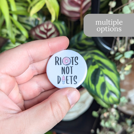 Riots Not Diets Button or Magnet