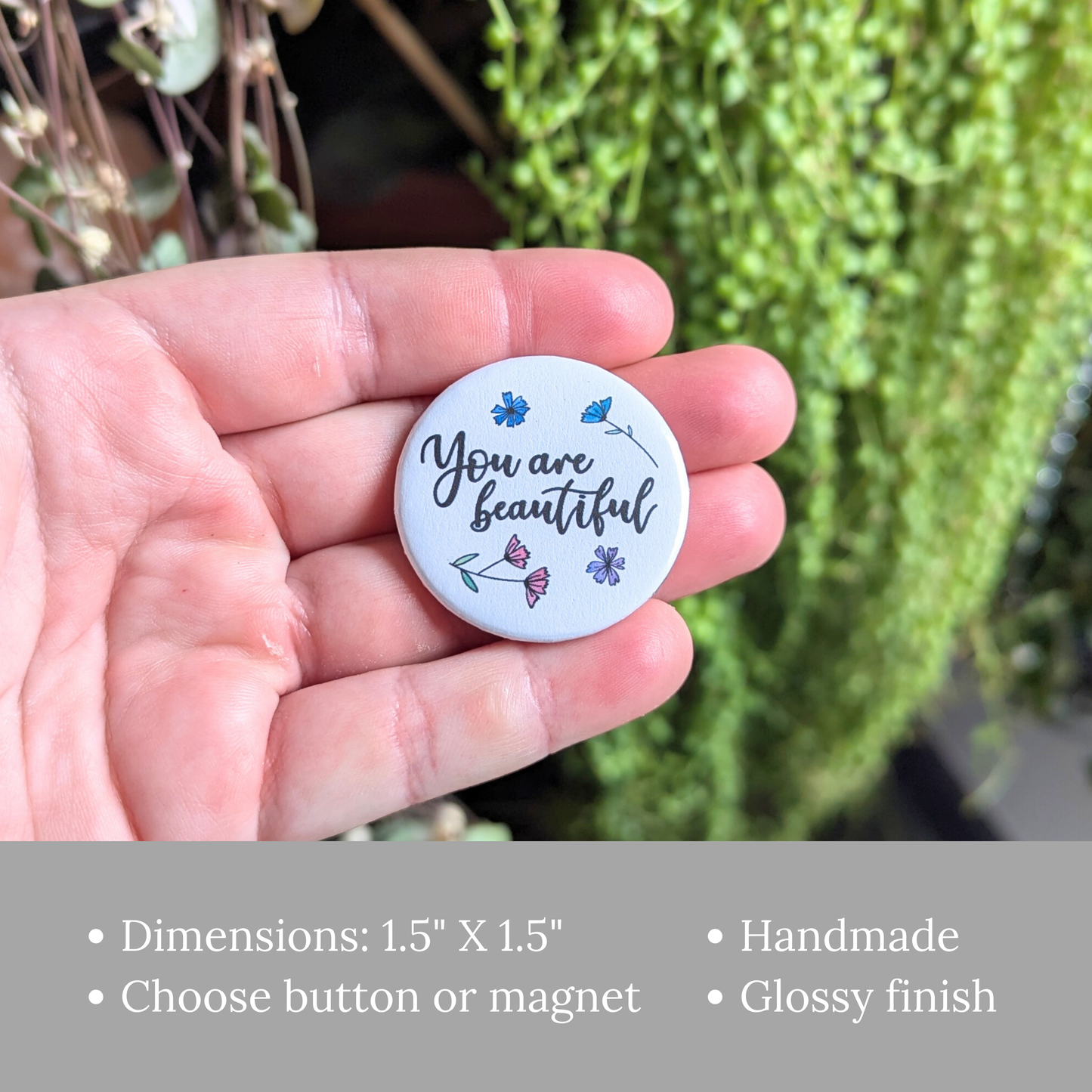 You are Beautiful Button or Magnet