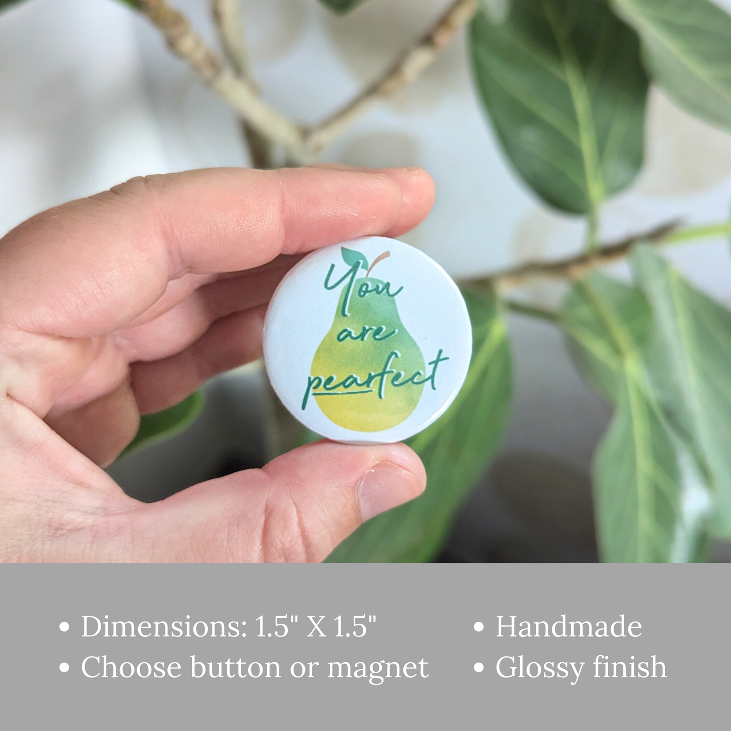 You are Pearfect Button or Magnet