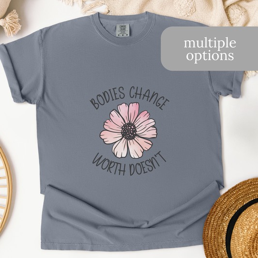 Bodies Change, Worth Doesn't T-Shirt